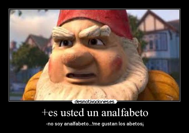 +es usted un analfabeto - 