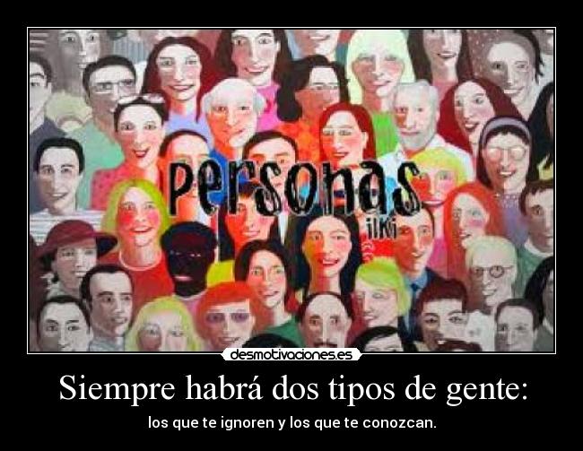Siempre habrá dos tipos de gente: -