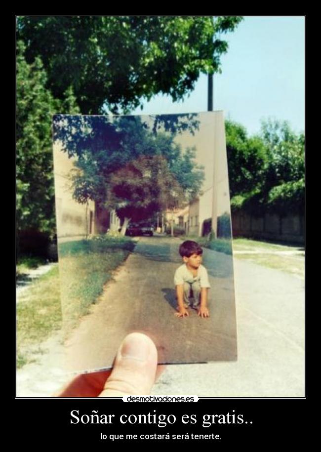 Soñar contigo es gratis.. -