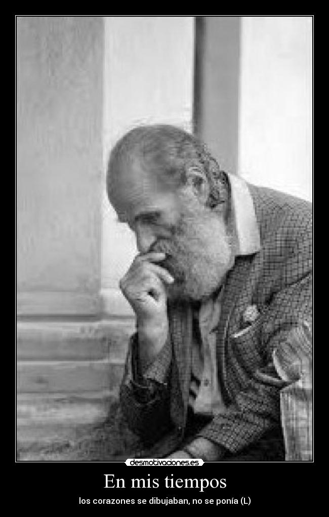 En mis tiempos - los corazones se dibujaban, no se ponía (L)