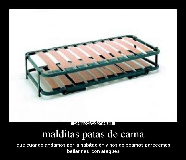malditas patas de cama -