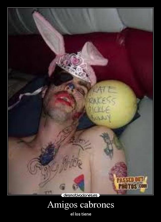 Amigos cabrones - el los tiene