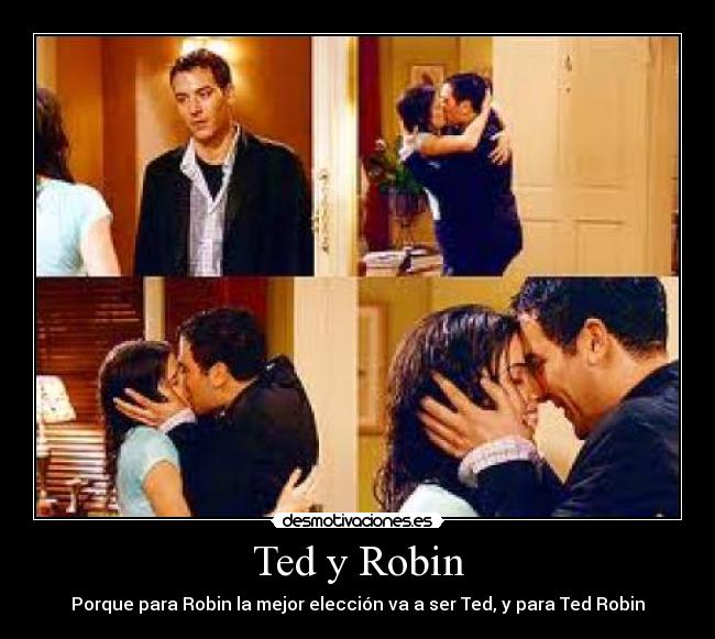 Ted y Robin - Porque para Robin la mejor elección va a ser Ted, y para Ted Robin