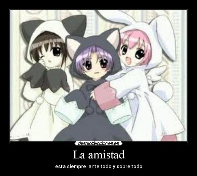 La amistad - esta siempre  ante todo y sobre todo