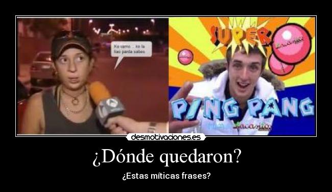 ¿Dónde quedaron? -