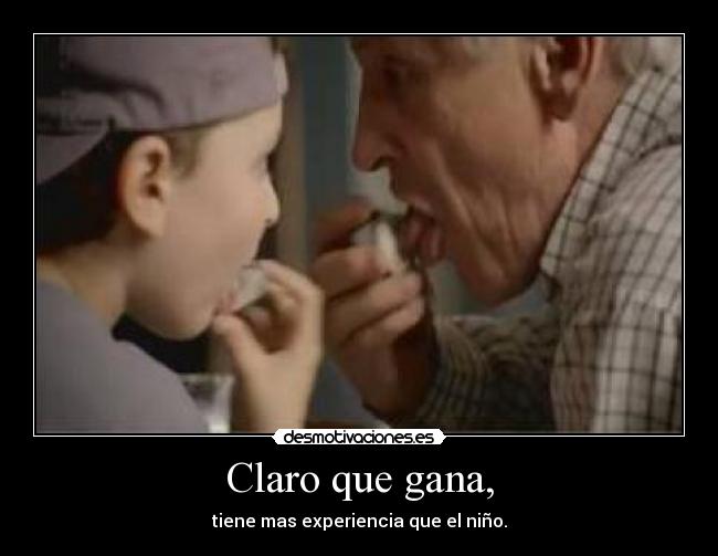Claro que gana, -