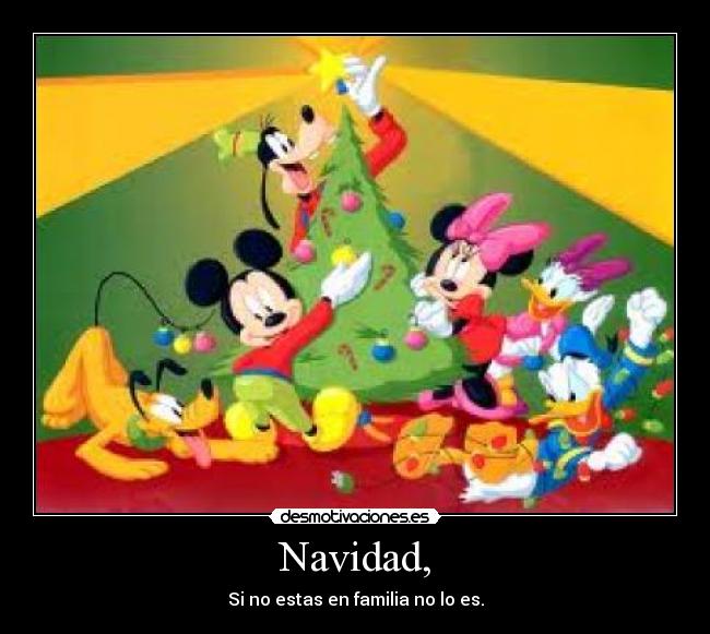 Navidad, - Si no estas en familia no lo es.