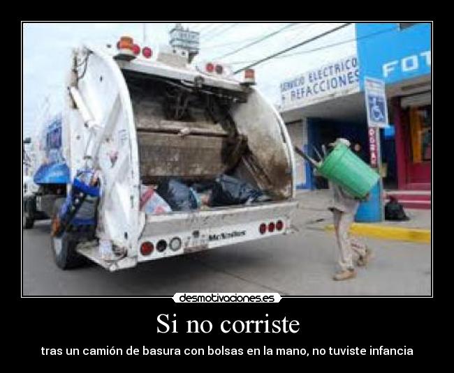 Si no corriste -