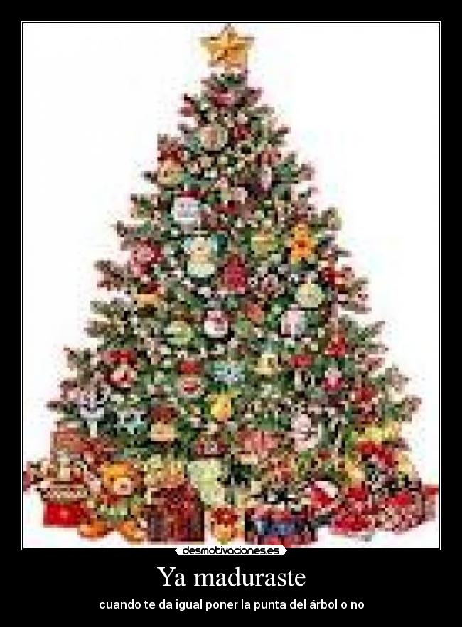 Ya maduraste - cuando te da igual poner la punta del árbol o no