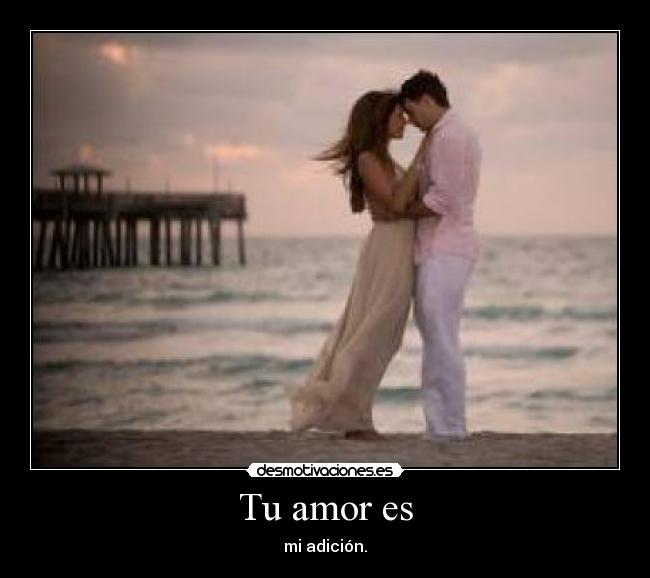 Tu amor es -