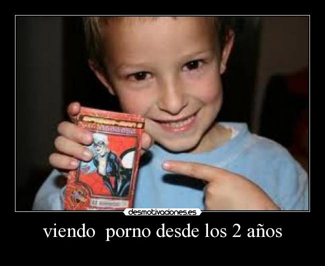 viendo porno desde los 2 años -