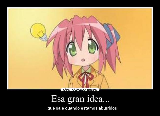 carteles yutaka kobayakawa bombilla pero que moe tiene una idea desmotivaciones