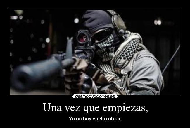 Una vez que empiezas, -