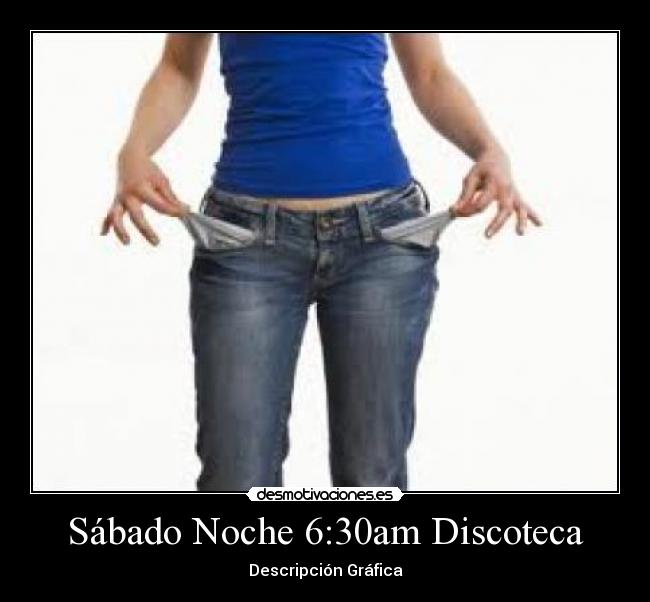 Sábado Noche 6:30am Discoteca -