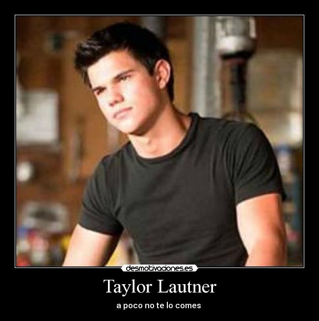 Taylor Lautner - 