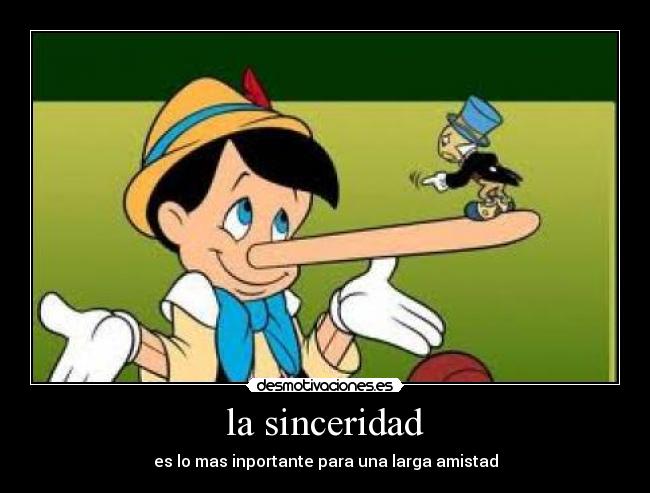 la sinceridad - es lo mas inportante para una larga amistad