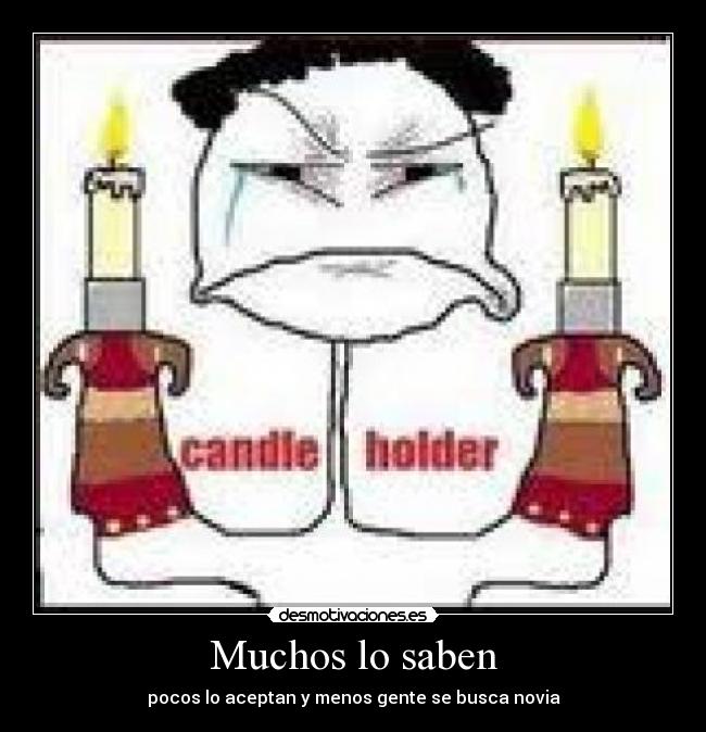 Muchos lo saben - pocos lo aceptan y menos gente se busca novia