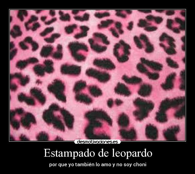 Estampado de leopardo - por que yo también lo amo y no soy choni