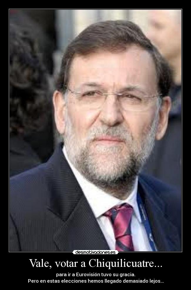 Vale, votar a Chiquilicuatre... -