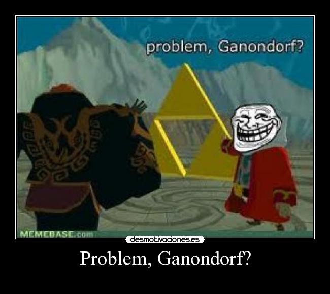 carteles problem ganondorf troll face desmotivaciones