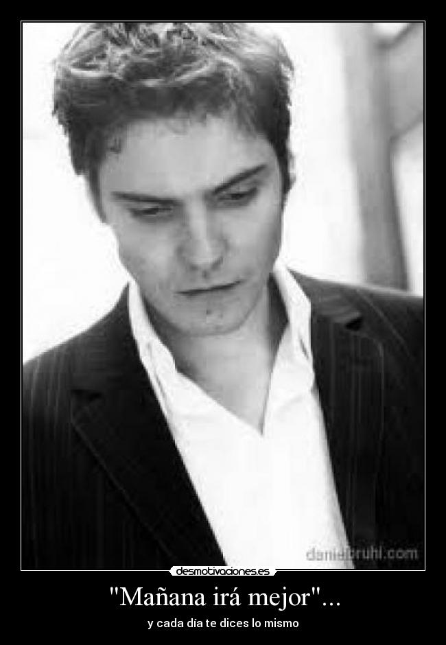Mañana irá mejor... - y cada día te dices lo mismo