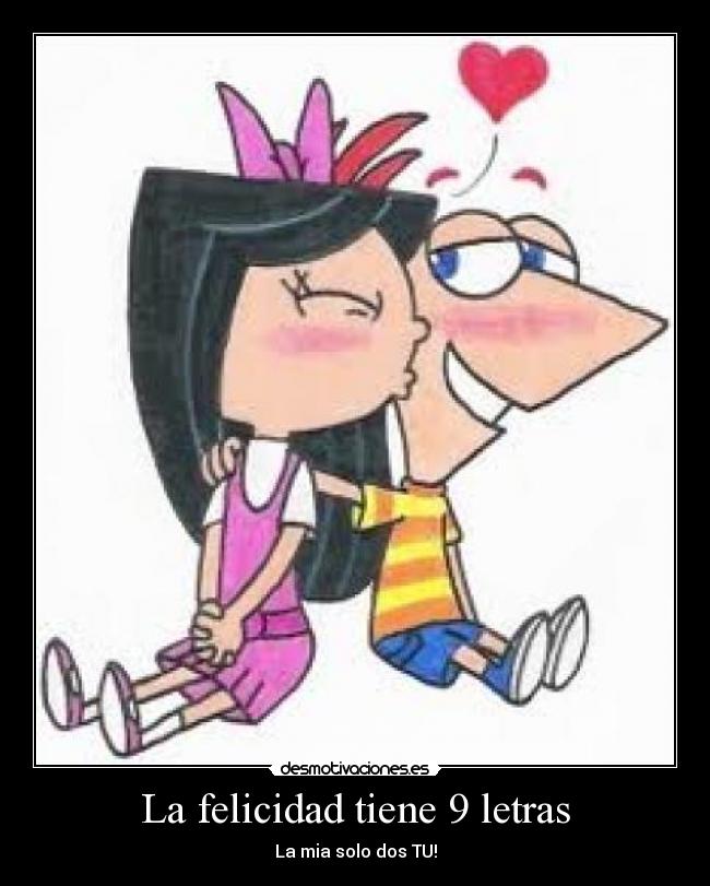 La felicidad tiene 9 letras - La mia solo dos TU!