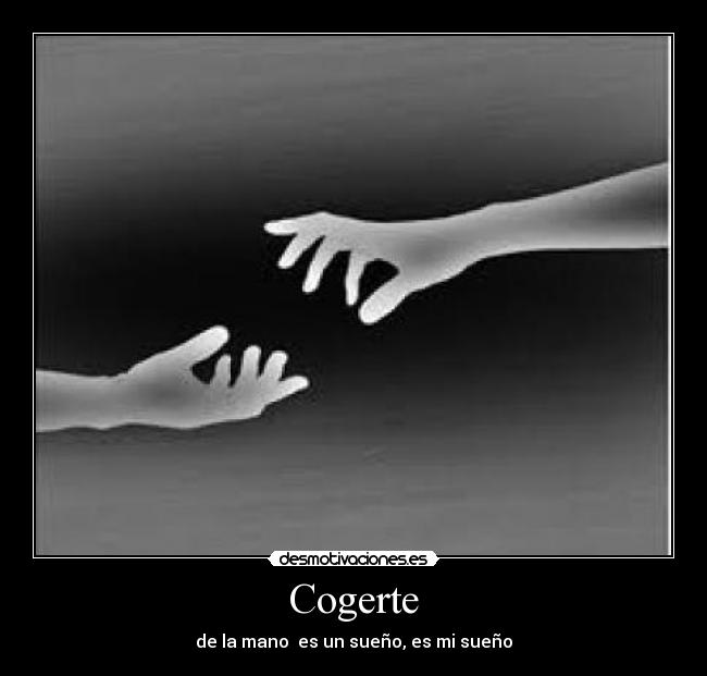 Cogerte - de la mano es un sueño, es mi sueño