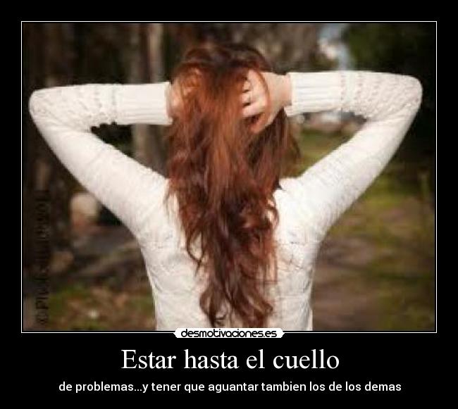 Estar hasta el cuello -