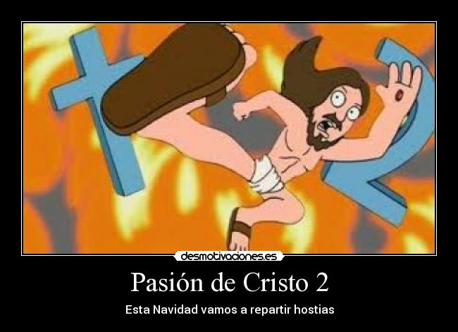 Pasión de Cristo 2 - Esta Navidad vamos a repartir hostias