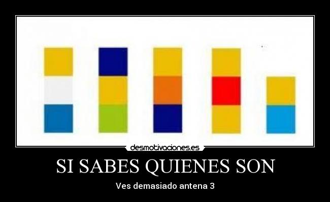 SI SABES QUIENES SON - Ves demasiado antena 3