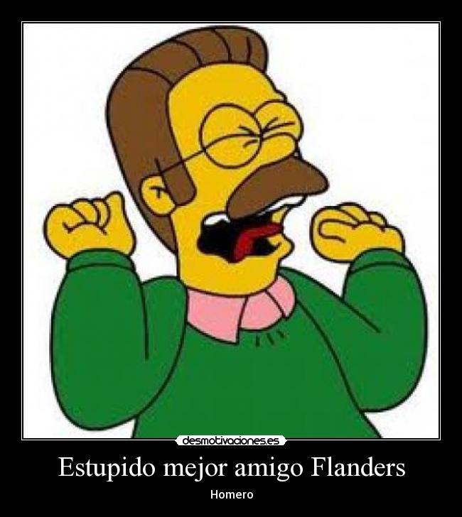 Estupido mejor amigo Flanders - Homero