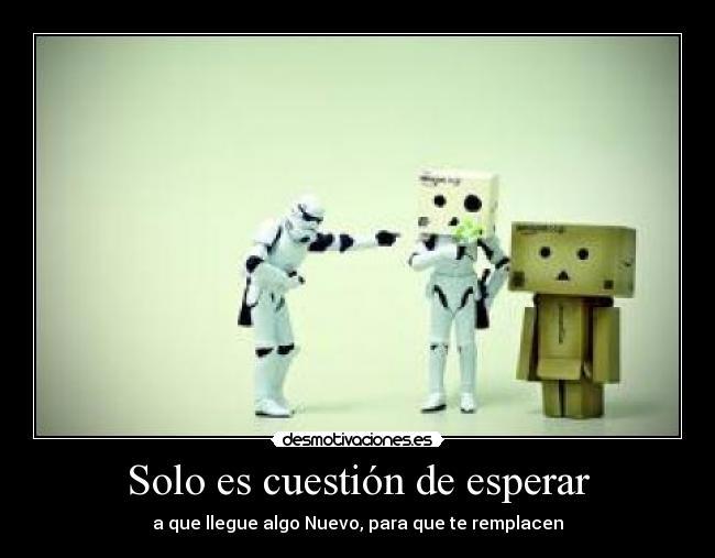 Solo es cuestión de esperar -