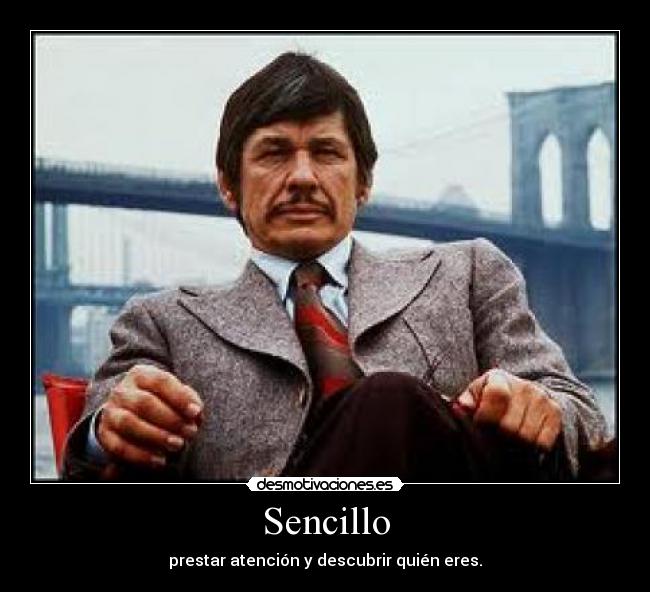 Sencillo - prestar atención y descubrir quién eres.