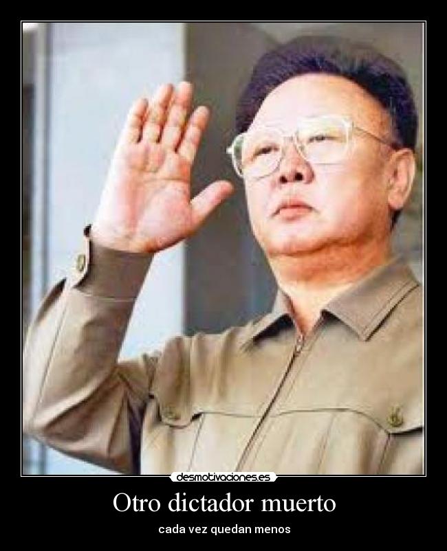 Otro dictador muerto - cada vez quedan menos