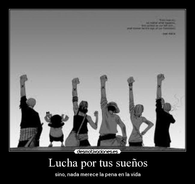 Lucha por tus sueños - sino, nada merece la pena en la vida