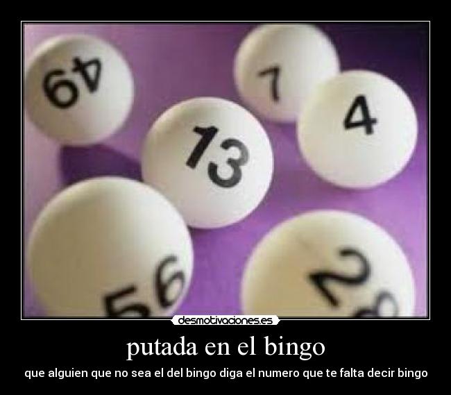 putada en el bingo - que alguien que no sea el del bingo diga el numero que te falta decir bingo