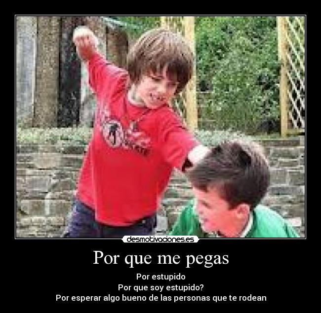 Por que me pegas -