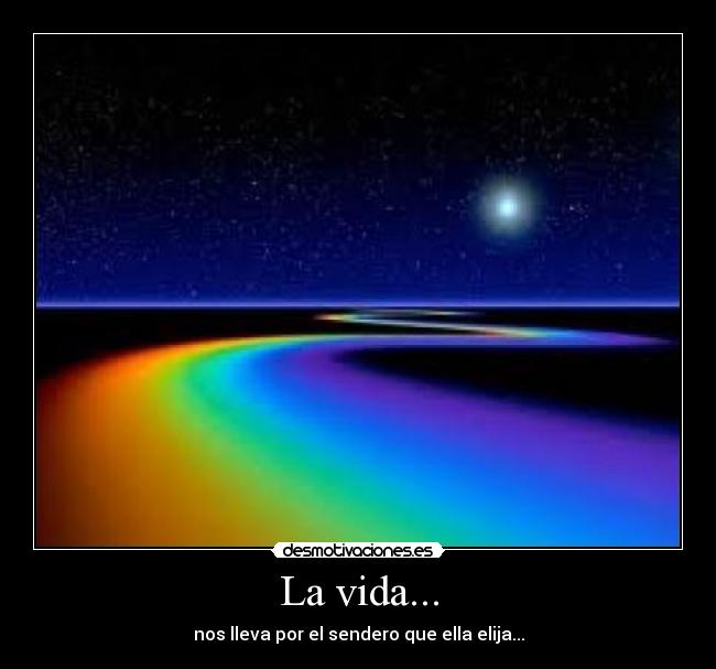 La vida... -