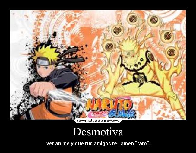 Desmotiva - ver anime y que tus amigos te llamen raro.