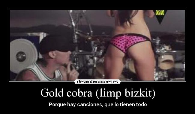 Gold cobra (limp bizkit) -