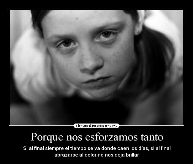 Porque nos esforzamos tanto -