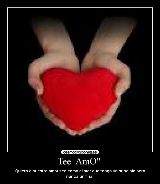 Tee  AmO  - Quiero q nuestro amor sea como el mar que tenga un principio pero nunca un final.