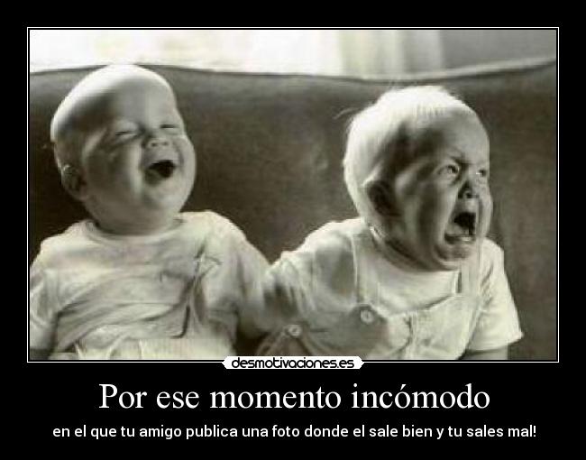 Por ese momento incómodo -