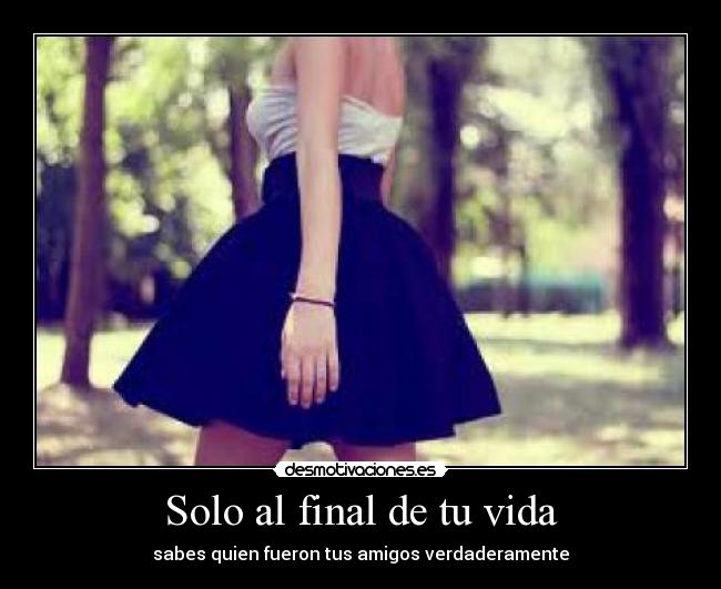 Solo al final de tu vida -