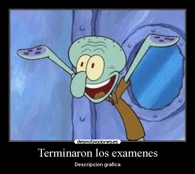 Terminaron los examenes - Descripcion grafica