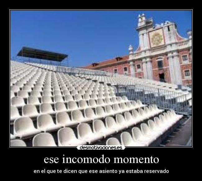 ese incomodo momento - en el que te dicen que ese asiento ya estaba reservado