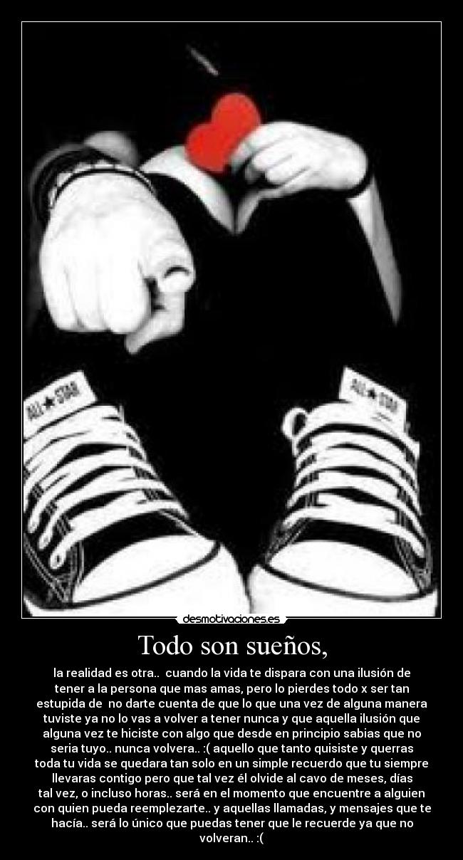 Todo son sueños, -