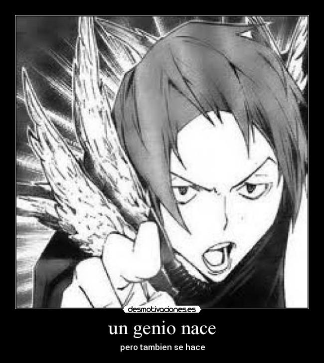 un genio nace - pero tambien se hace
