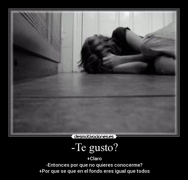 -Te gusto? -