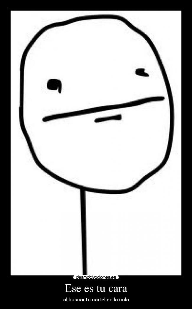 Ese es tu cara -